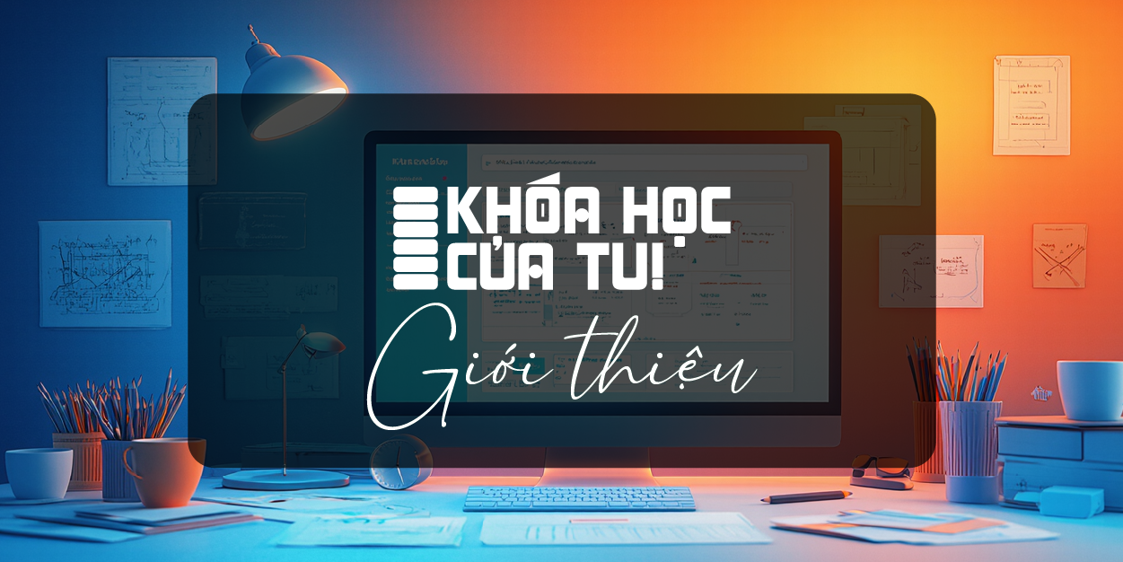 Giới thiệu Khóa học của tui